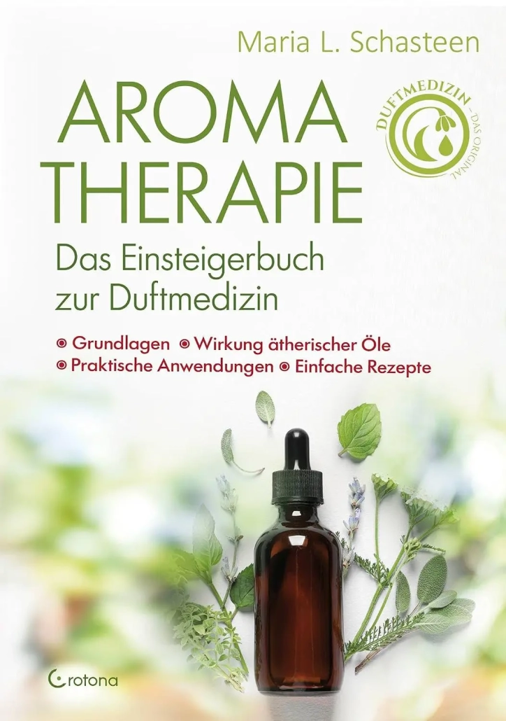 Das Einsteigerbuch zur Duftmedizin von Maria Schasteen