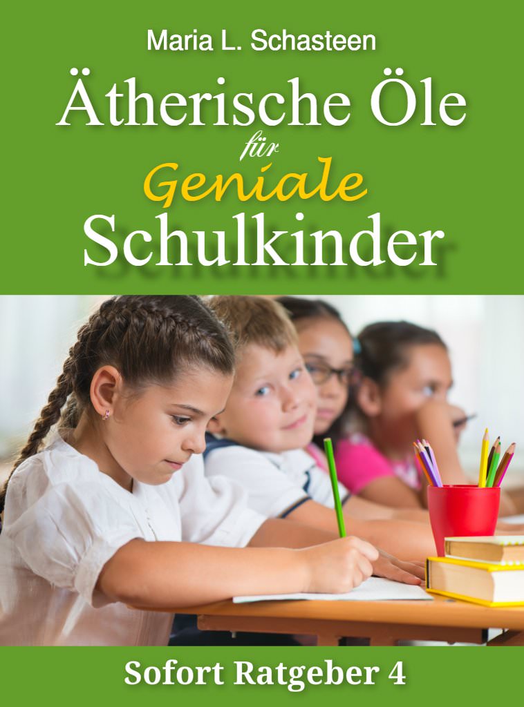 ratgeber-aethersiche-oele-fuer-schulkinder Buchcover: Ätherische Öle für geniale Schulkinder (Ratgeber)