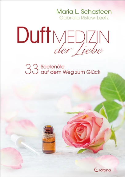 Duftmedizin-Seelenöle-Maria-L-Schasteen Buch - Duftmedizin der Liebe